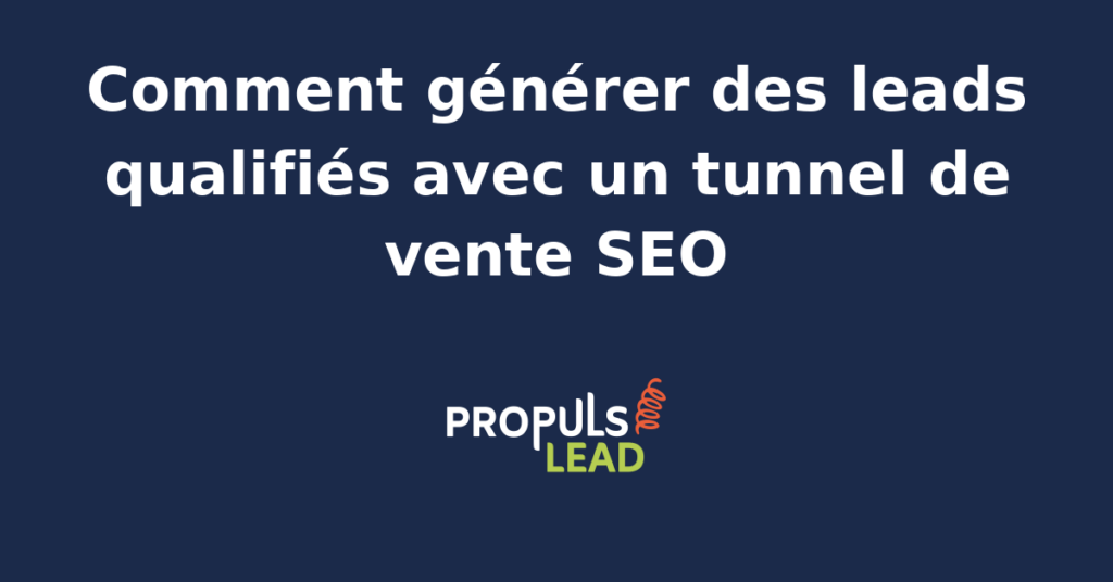 Schéma d'un tunnel de vente SEO optimisé pour la génération de leads qualifiés.