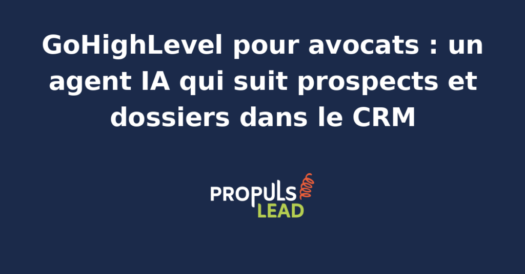 Interface GoHighLevel avec agent IA pour avocats suivant prospects et dossiers dans un CRM marketing.