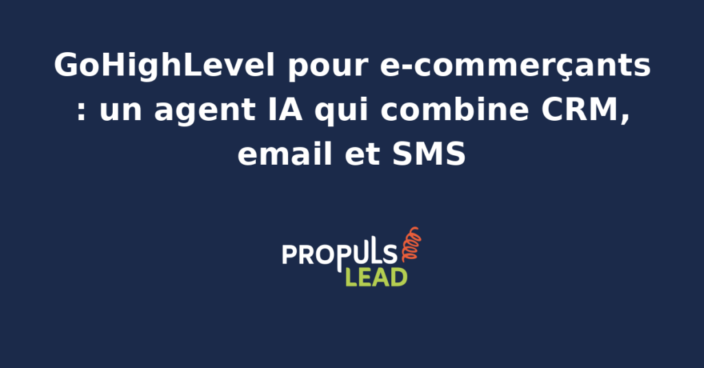 Interface GoHighLevel montrant un agent IA gérant CRM, email et SMS pour un site e-commerce.