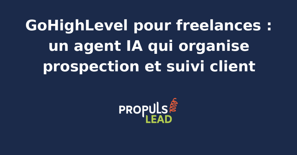 Freelance utilisant GoHighLevel avec un agent IA pour automatiser sa prospection et son suivi client.