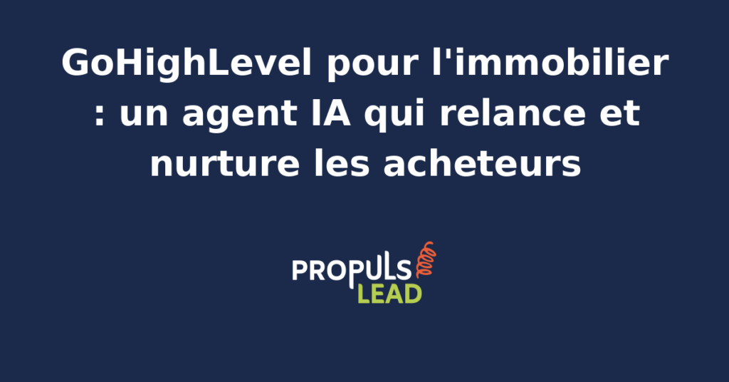 Interface GoHighLevel montrant un agent IA automatisant les relances et le nurturing pour les agents immobiliers.