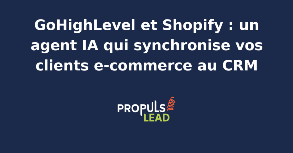 Interface GoHighLevel affichant la synchronisation automatique des données clients Shopify via un agent IA.