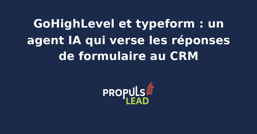 Interface GoHighLevel affichant l'import automatique des réponses Typeform via un agent IA