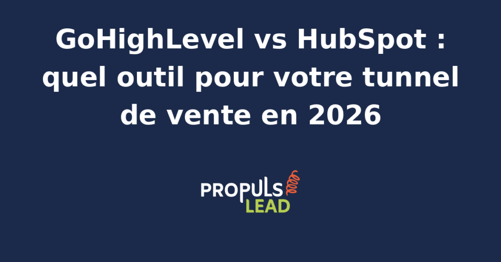 Comparaison GoHighLevel et HubSpot pour optimiser un tunnel de vente B2B en 2026 avec automatisation et IA.