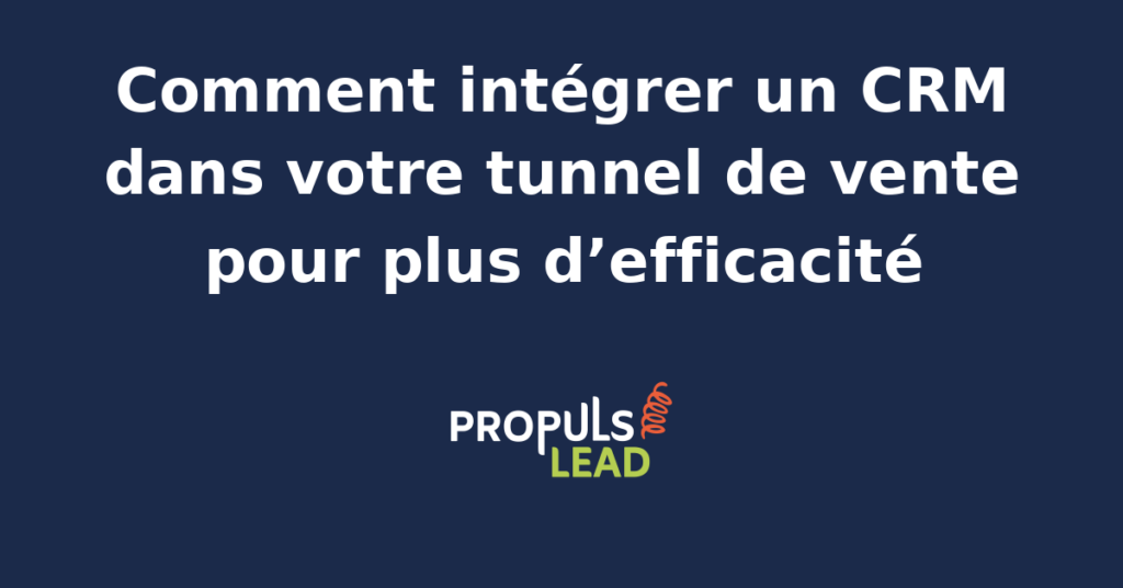 Schéma d'intégration d'un CRM dans un tunnel de vente avec automatisation des étapes de conversion.