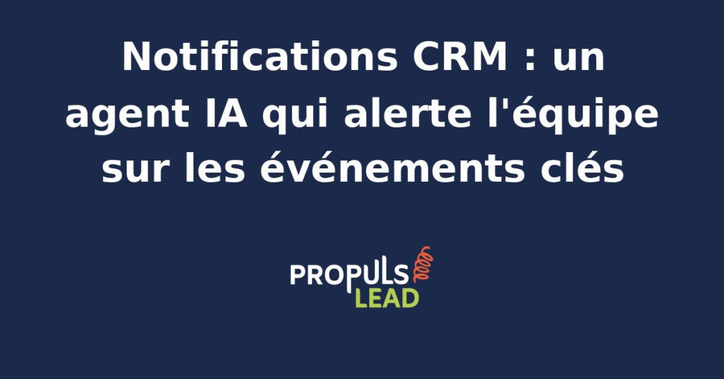Interface CRM affichant des notifications intelligentes générées par un agent IA pour alerter une équipe commerciale.