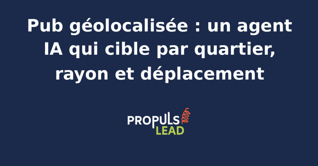 Agent IA analysant des données géolocalisées pour optimiser des campagnes publicitaires locales par quartier et déplacement.