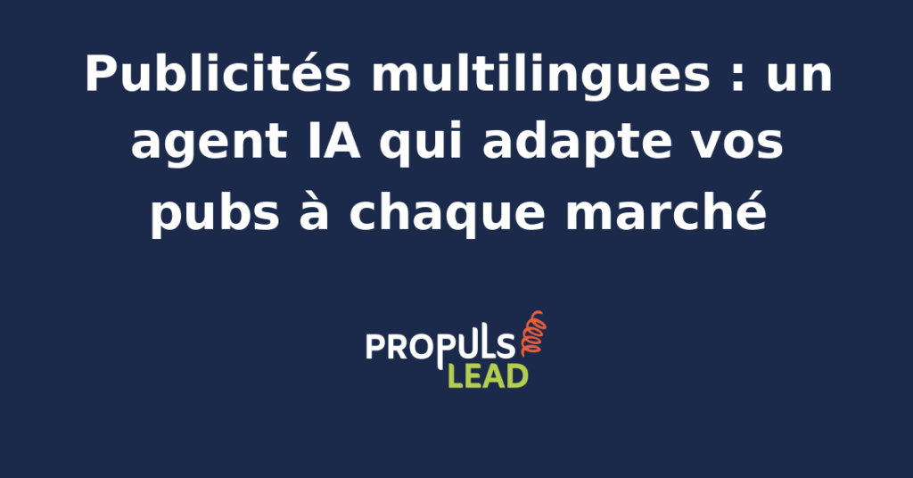 Interface d'un agent IA générant des publicités multilingues pour différents marchés internationaux.