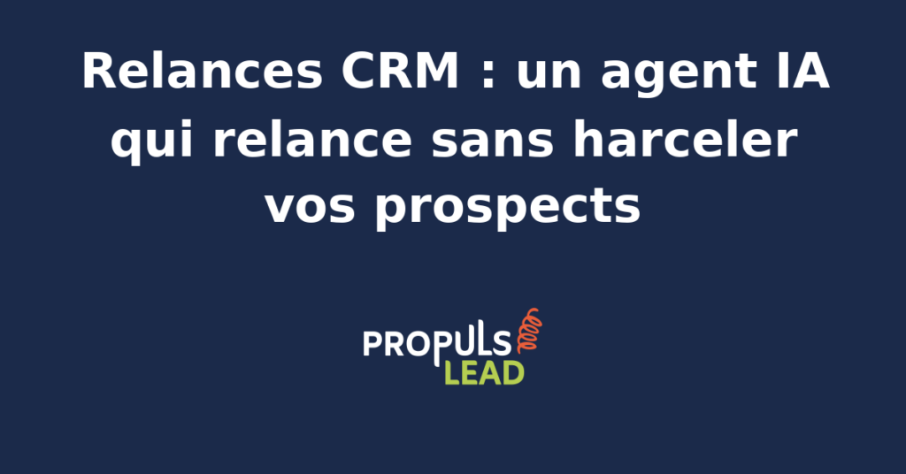 Interface d'un agent IA analysant des données CRM pour personnaliser des relances commerciales sans harceler les prospects.