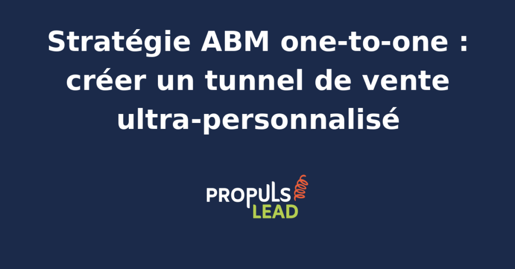 Schéma d'un tunnel de vente ABM one-to-one avec personnalisation par compte stratégique