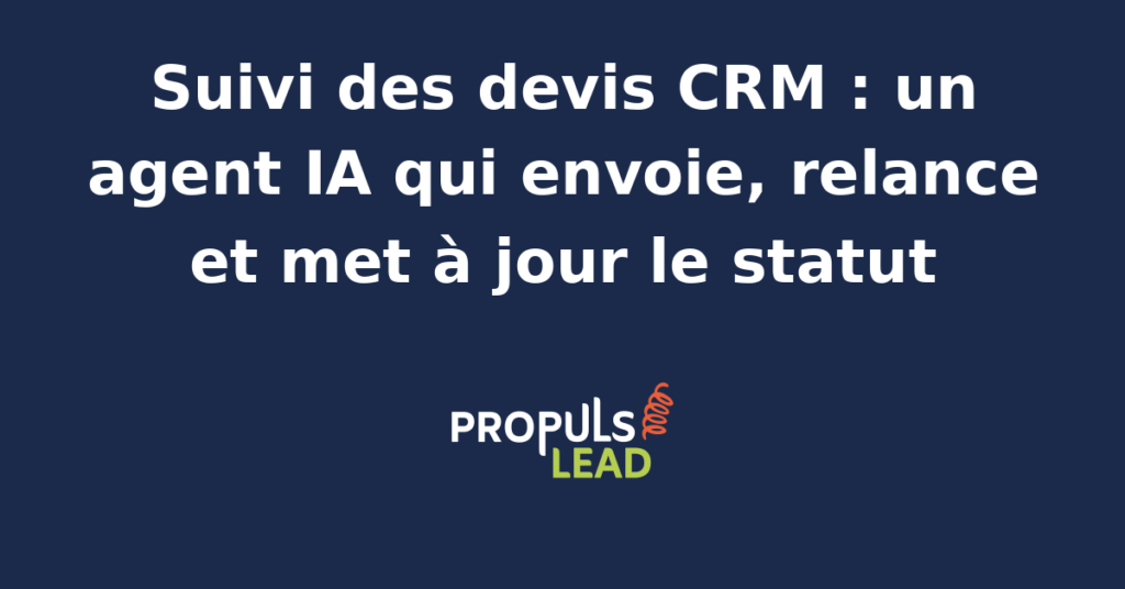 Interface CRM montrant un agent IA automatisant l'envoi et le suivi des devis avec des notifications de statut en temps réel.
