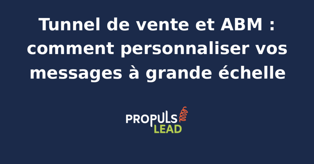 Schéma d'un tunnel de vente ABM avec personnalisation des messages pour chaque compte cible.