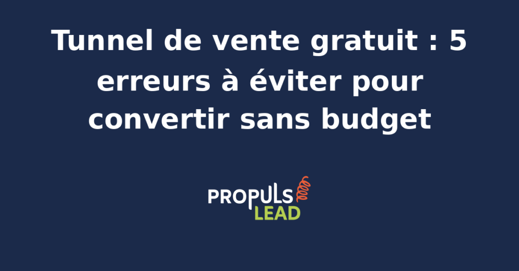 Schéma d'un tunnel de vente gratuit avec étapes de conversion et erreurs à éviter