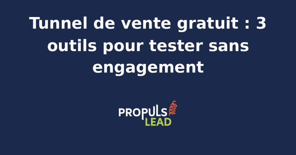 Trois outils gratuits pour créer un tunnel de vente sans engagement financier initial.