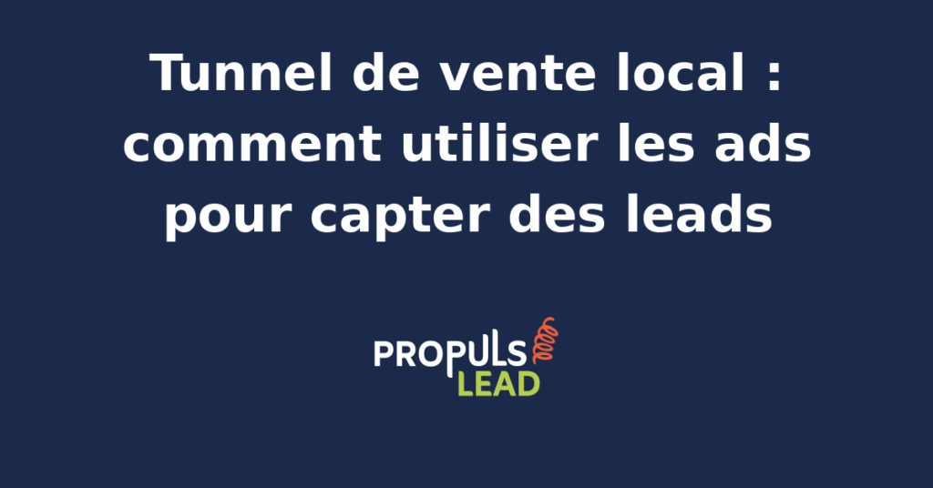 Schéma d'un tunnel de vente local utilisant les ads pour convertir des leads en clients sur un marché géographique ciblé.