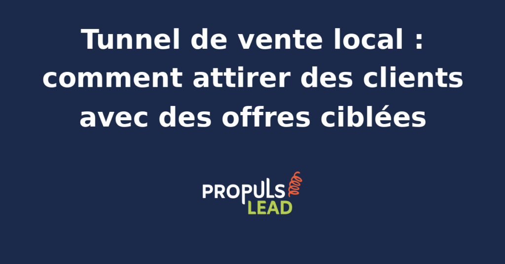 Schéma d'un tunnel de vente local avec offres ciblées pour attirer et convertir des clients en magasin ou en ligne.