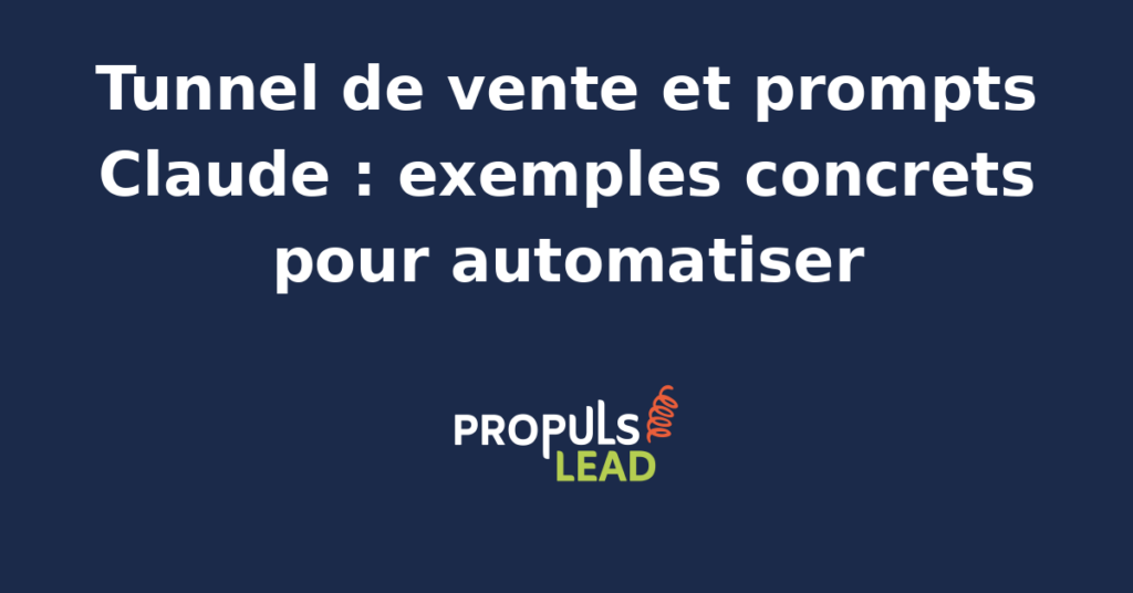 Exemple de prompt Claude pour automatiser un tunnel de vente B2B avec des workflows concrets et des outils comme GoHighLevel ou Make.