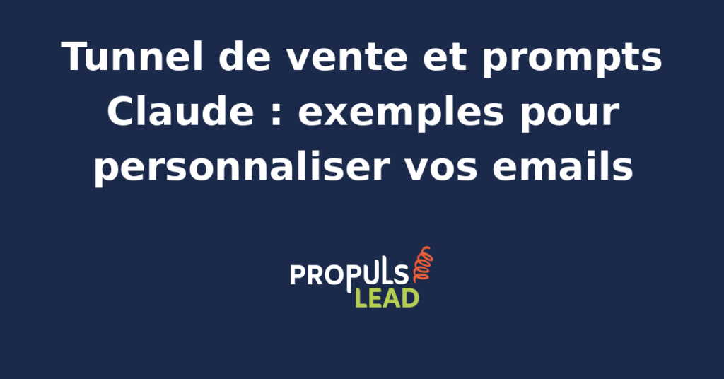Exemple de prompt Claude pour personnaliser un email dans un tunnel de vente B2B.