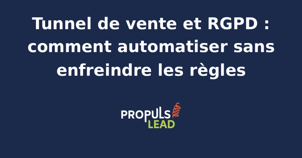 Schéma d'un tunnel de vente automatisé respectant le RGPD avec workflows sécurisés et consentements traçables.