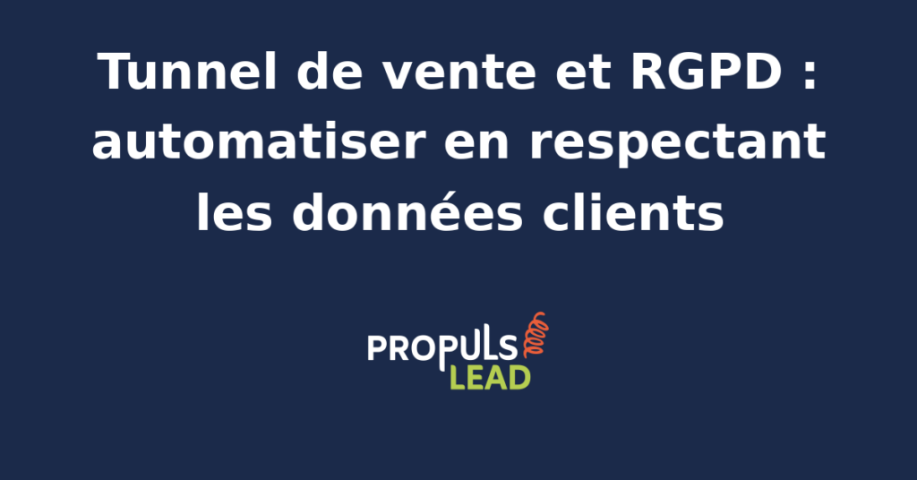 Schéma d'un tunnel de vente automatisé respectant le RGPD avec flux de données sécurisés et étapes de consentement.