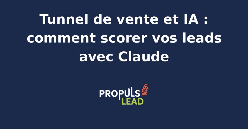 Interface de scoring de leads automatisé avec Claude IA dans un tunnel de vente B2B.