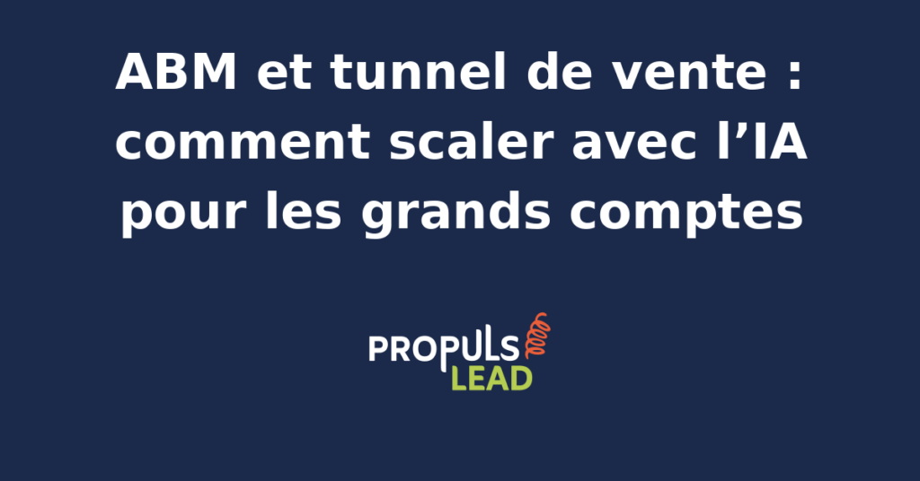 Schéma d'un tunnel de vente ABM optimisé par l'IA pour cibler les grands comptes avec précision et scalabilité.