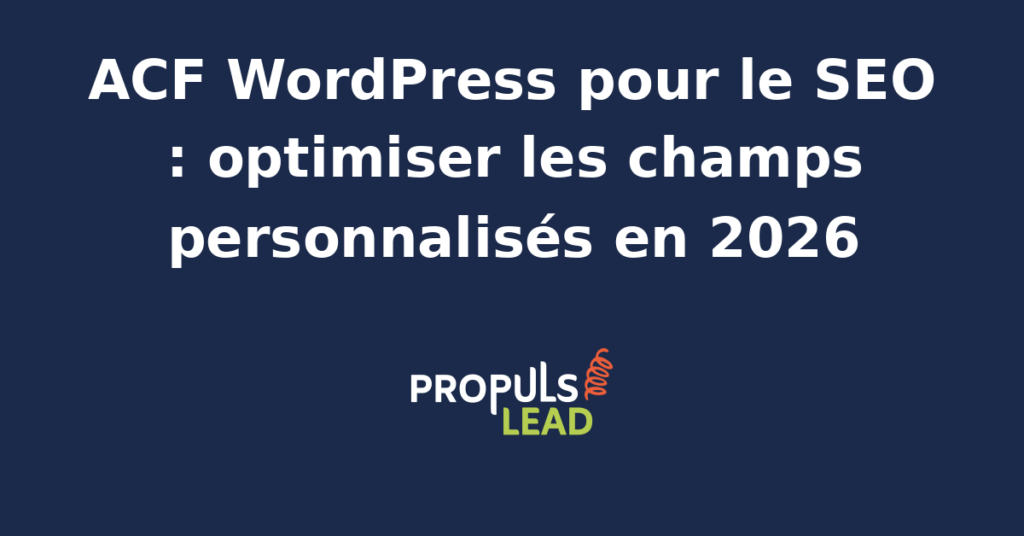 Interface WordPress avec plugin Advanced Custom Fields (ACF) configuré pour l'optimisation SEO des champs personnalisés.