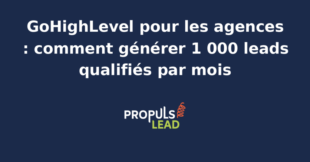 Agence marketing utilisant GoHighLevel pour générer des leads qualifiés avec automatisation et IA