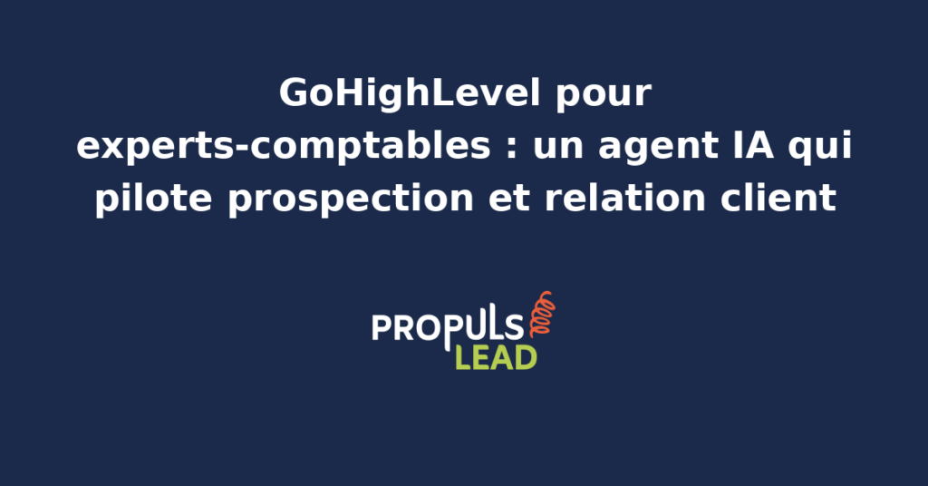 Agent IA GoHighLevel pilotant la prospection et la relation client pour un cabinet d'experts-comptables.