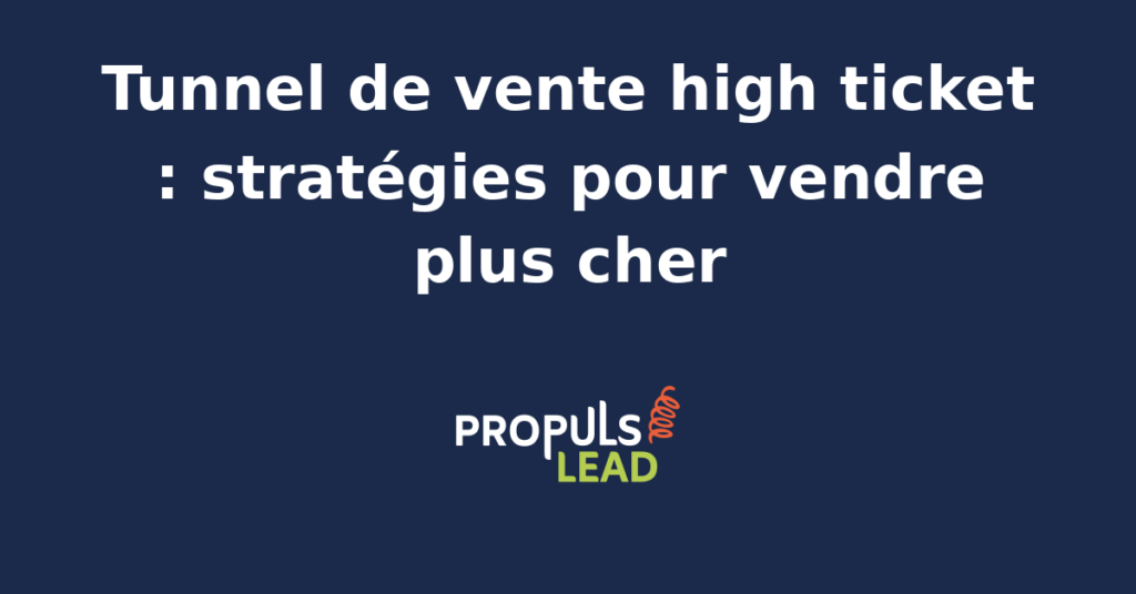 Schéma d'un tunnel de vente high ticket avec étapes de conversion pour offres premium.