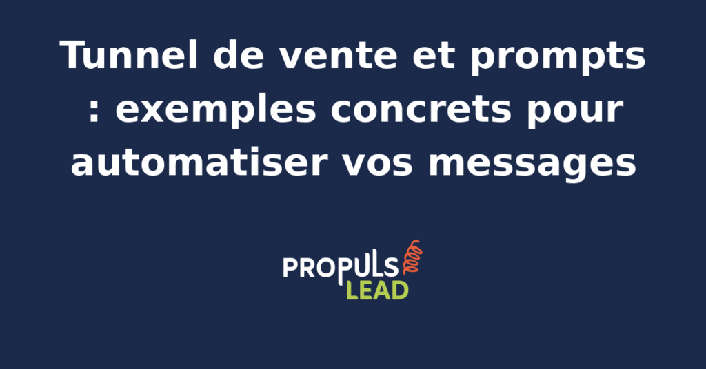 Exemple de prompt pour automatiser un tunnel de vente avec des messages personnalisés et optimisés.